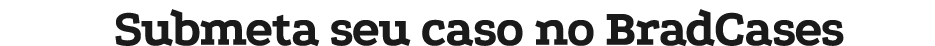 Submeta seu caso no BradCases
