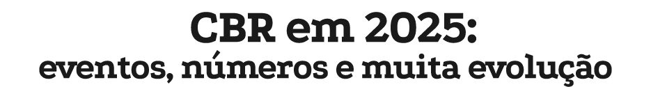 CBR em 2025: eventos, n meros e muita evolu o
