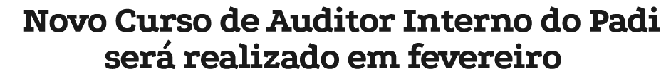 Novo Curso de Auditor Interno do Padi ser realizado em fevereiro