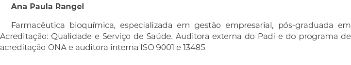 Ana Paula Rangel Farmac utica bioqu mica, especializada em gest o empresarial, p s graduada em Acredita o: Qualidade...