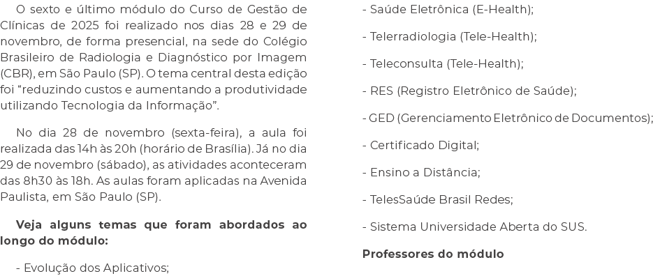 O sexto e ltimo m dulo do Curso de Gest o de Cl nicas de 2025 foi realizado nos dias 28 e 29 de novembro, de forma p...
