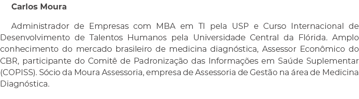 Carlos Moura Administrador de Empresas com MBA em TI pela USP e Curso Internacional de Desenvolvimento de Talentos Hu...