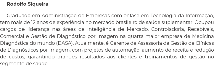 Rodolfo Siqueira Graduado em Administra o de Empresas com  nfase em Tecnologia da Informa  o, tem mais de 12 anos de...