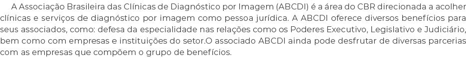 A Associa o Brasileira das Cl nicas de Diagn stico por Imagem (ABCDI)   a  rea do CBR direcionada a acolher cl nicas...
