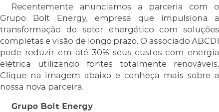 Recentemente anunciamos a parceria com o Grupo Bolt Energy, empresa que impulsiona a transforma o do setor energ tic...