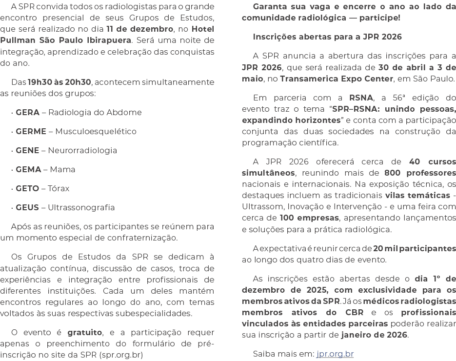 A SPR convida todos os radiologistas para o grande encontro presencial de seus Grupos de Estudos, que ser realizado ...