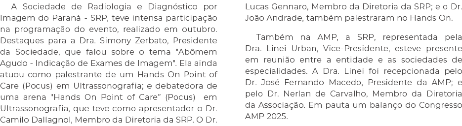 A Sociedade de Radiologia e Diagn stico por Imagem do Paran SRP, teve intensa participa  o na programa  o do evento,...