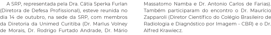 A SRP, representada pela Dra. C tia Sperka Furlan (Diretora de Defesa Profissional), esteve reunida no dia 14 de outu...