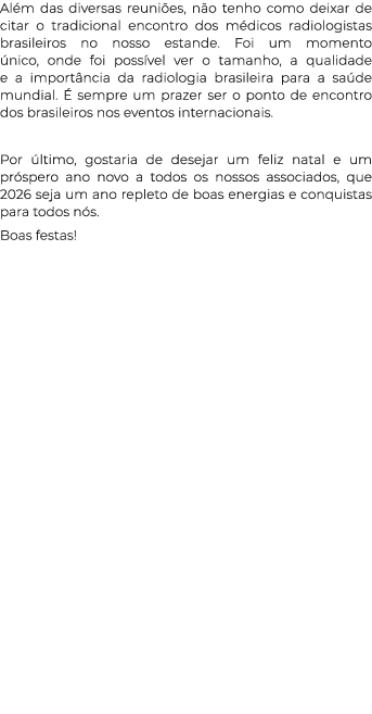 Al m das diversas reuni es, n o tenho como deixar de citar o tradicional encontro dos m dicos radiologistas brasileir...