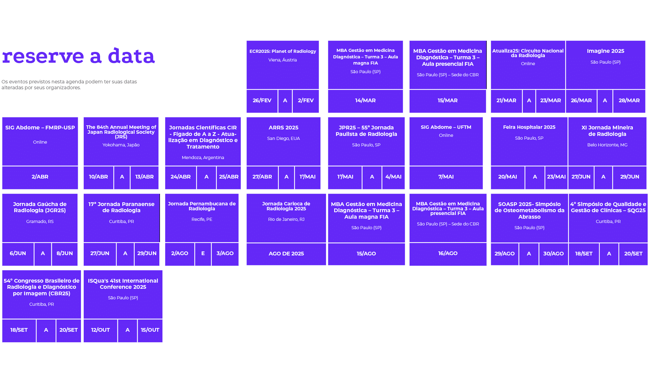 reserve a data Os eventos previstos nesta agenda podem ter suas datas alteradas por seus organizadores. ,, , , , , , ...