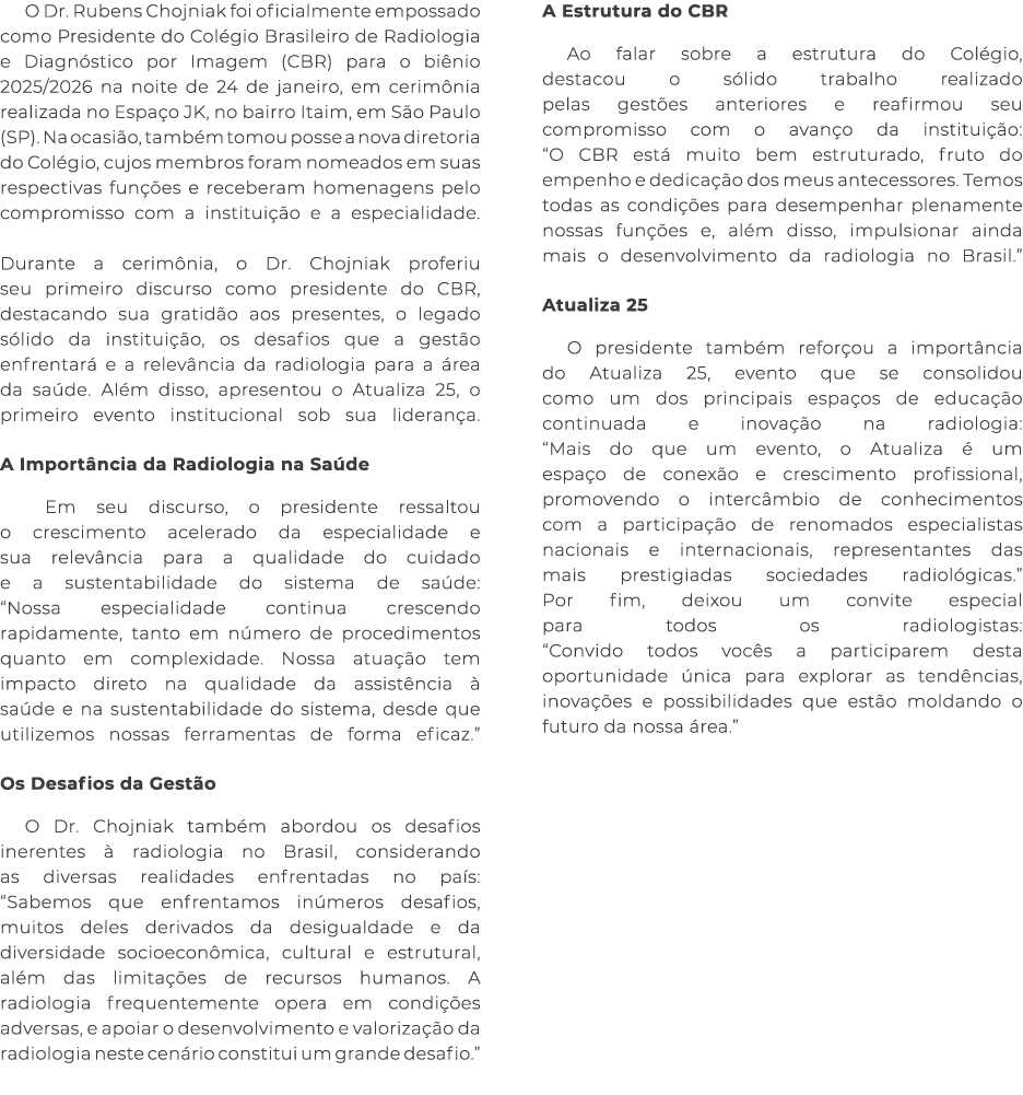 O Dr. Rubens Chojniak foi oficialmente empossado como Presidente do Col gio Brasileiro de Radiologia e Diagn stico po...