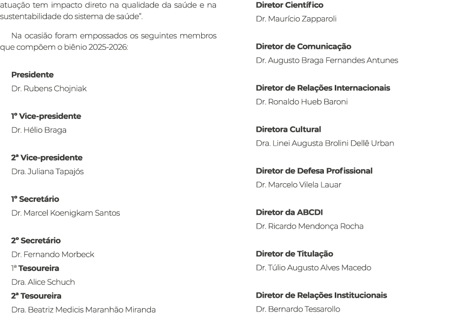 atua o tem impacto direto na qualidade da sa de e na sustentabilidade do sistema de sa de”. Na ocasi o foram empossa...