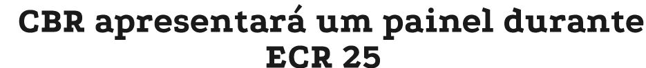 CBR apresentar um painel durante ECR 25