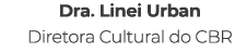 Dra. Linei Urban Diretora Cultural do CBR