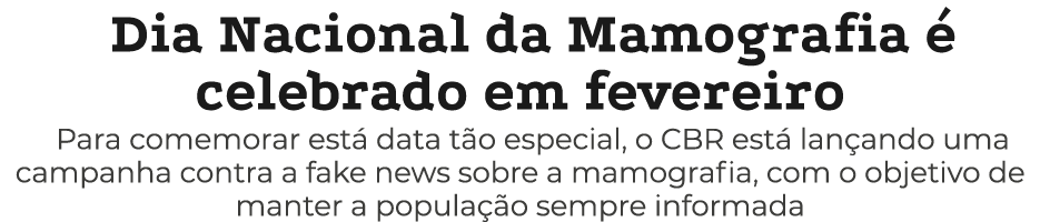 Dia Nacional da Mamografia  celebrado em fevereiro Para comemorar est  data t o especial, o CBR est  lan ando uma ca...