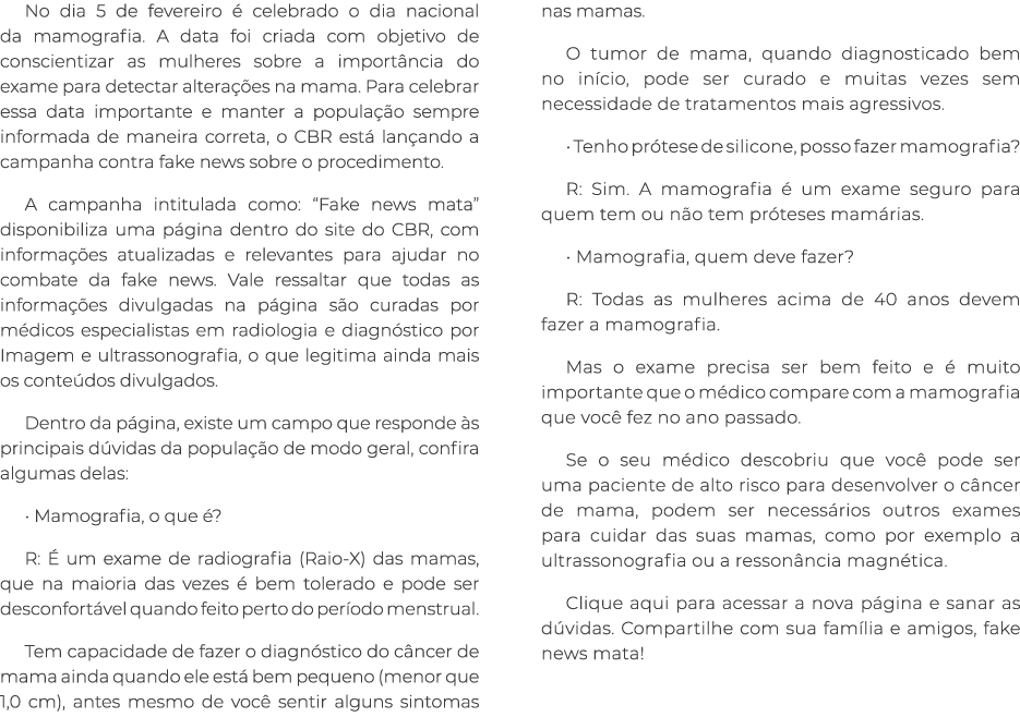 No dia 5 de fevereiro  celebrado o dia nacional da mamografia. A data foi criada com objetivo de conscientizar as mu...