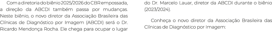 Com a diretoria do bi nio 2025/2026 do CBR empossada, a dire o da ABCDI tamb m passa por mudan as. Neste bi nio, o n...