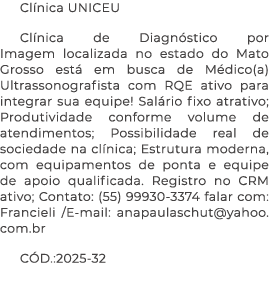 Cl nica UNICEU Cl nica de Diagn stico por Imagem localizada no estado do Mato Grosso est em busca de M dico(a) Ultra...