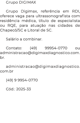 Grupo DIGIMAX Grupo Digimax, refer ncia em RDI, oferece vaga para ultrassonografista com resid ncia m dica, t tulo de...