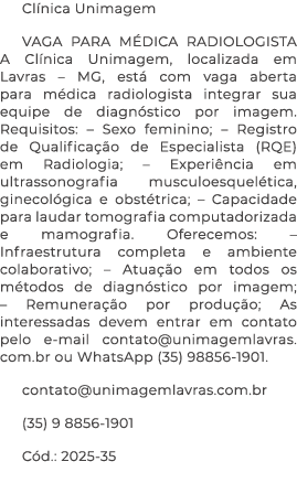 Cl nica Unimagem VAGA PARA M DICA RADIOLOGISTA A Cl nica Unimagem, localizada em Lavras – MG, est com vaga aberta pa...