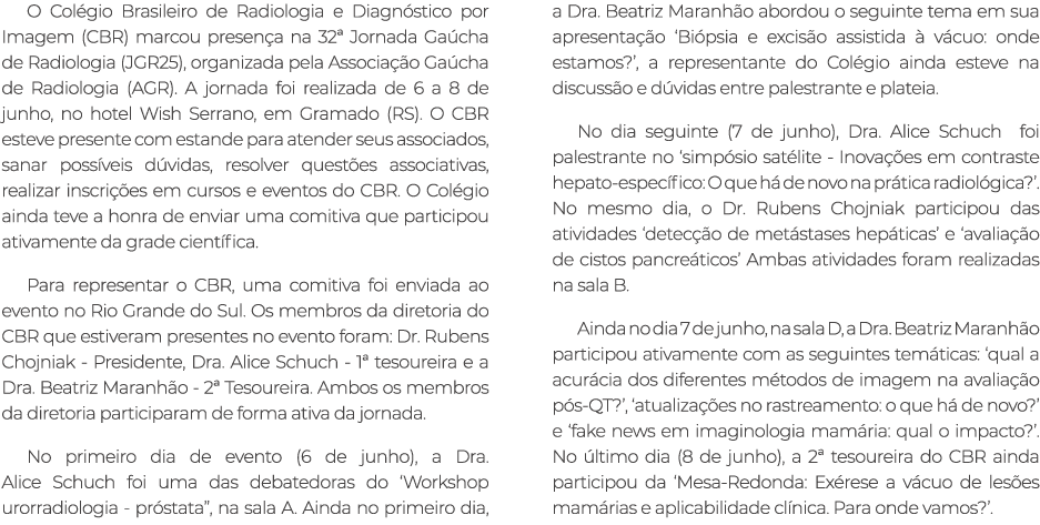 O Col gio Brasileiro de Radiologia e Diagn stico por Imagem (CBR) marcou presen a na 32ª Jornada Ga cha de Radiologia...