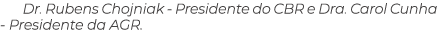 Dr. Rubens Chojniak Presidente do CBR e Dra. Carol Cunha Presidente da AGR.