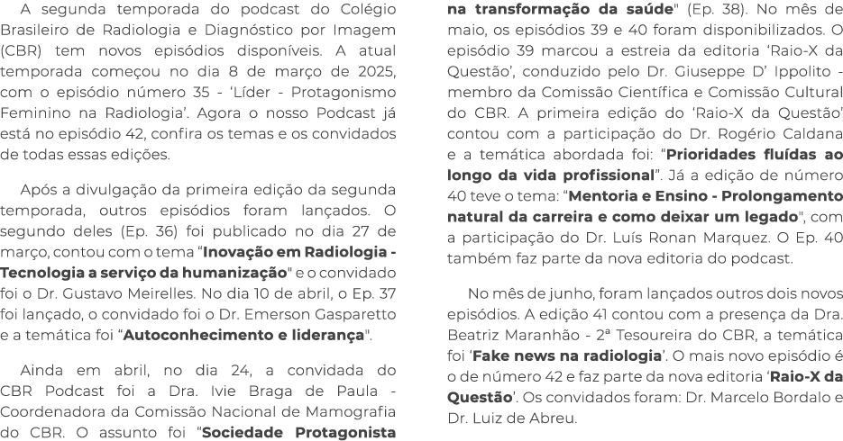 A segunda temporada do podcast do Col gio Brasileiro de Radiologia e Diagn stico por Imagem (CBR) tem novos epis dios...