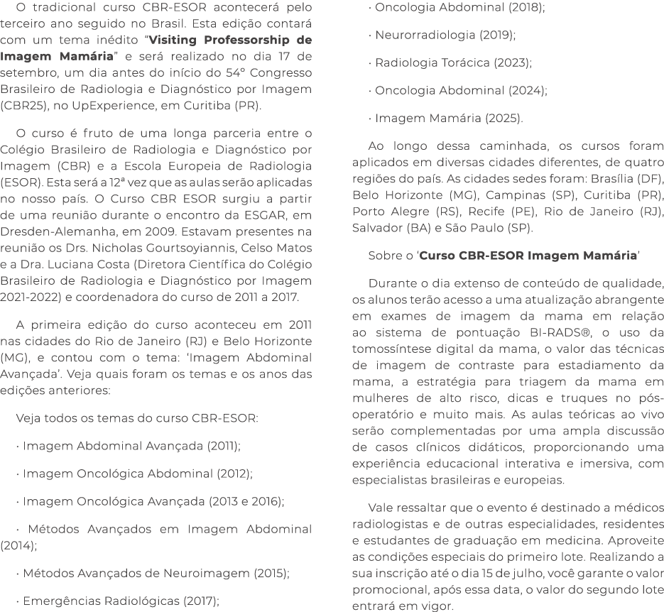 O tradicional curso CBR ESOR acontecer pelo terceiro ano seguido no Brasil. Esta edi  o contar  com um tema in dito ...