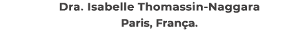 Dra. Isabelle Thomassin Naggara Paris, Fran a.