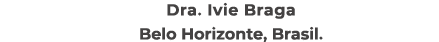 Dra. Ivie Braga Belo Horizonte, Brasil.