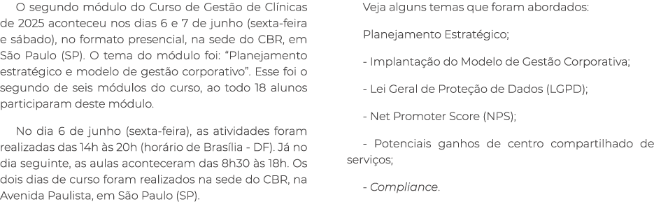 O segundo m dulo do Curso de Gest o de Cl nicas de 2025 aconteceu nos dias 6 e 7 de junho (sexta feira e s bado), no ...