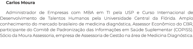 Carlos Moura Administrador de Empresas com MBA em TI pela USP e Curso Internacional de Desenvolvimento de Talentos Hu...