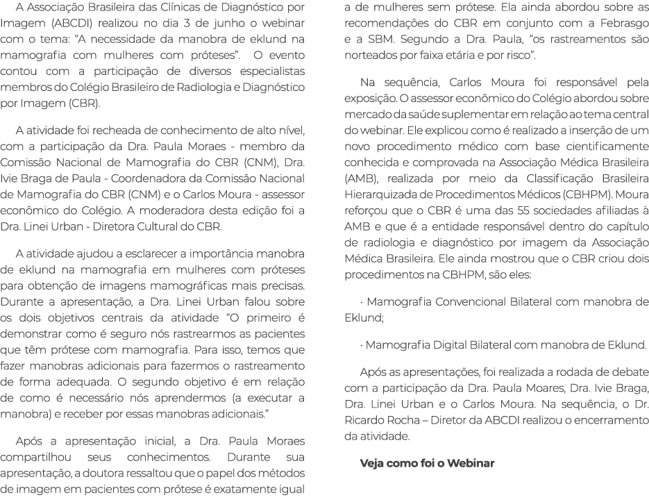 A Associa o Brasileira das Cl nicas de Diagn stico por Imagem (ABCDI) realizou no dia 3 de junho o webinar com o tem...