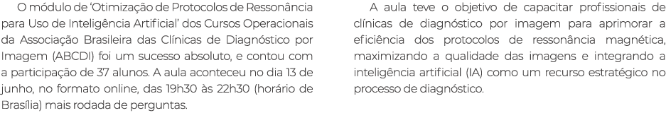 O m dulo de ‘Otimiza o de Protocolos de Resson ncia para Uso de Intelig ncia Artificial’ dos Cursos Operacionais da ...