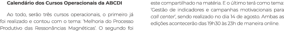 Calend rio dos Cursos Operacionais da ABCDI Ao todo, ser o tr s cursos operacionais, o primeiro j foi realizado e co...