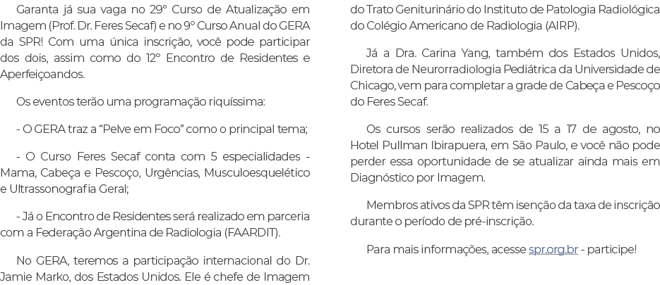 Garanta j sua vaga no 29º Curso de Atualiza  o em Imagem (Prof. Dr. Feres Secaf) e no 9° Curso Anual do GERA da SPR!...