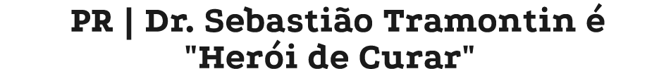 PR | Dr. Sebasti o Tramontin  \“Her i de Curar\"