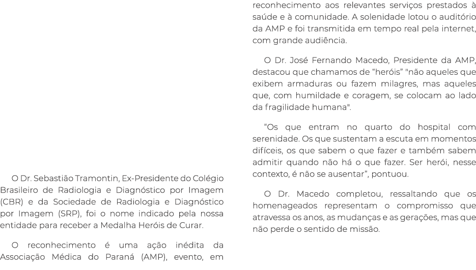  O Dr. Sebasti o Tramontin, Ex Presidente do Col gio Brasileiro de Radiologia e Diagn stico por Imagem (CBR) e da Soc...