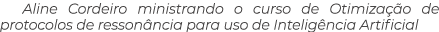 Aline Cordeiro ministrando o curso de Otimiza o de protocolos de resson ncia para uso de Intelig ncia Artificial