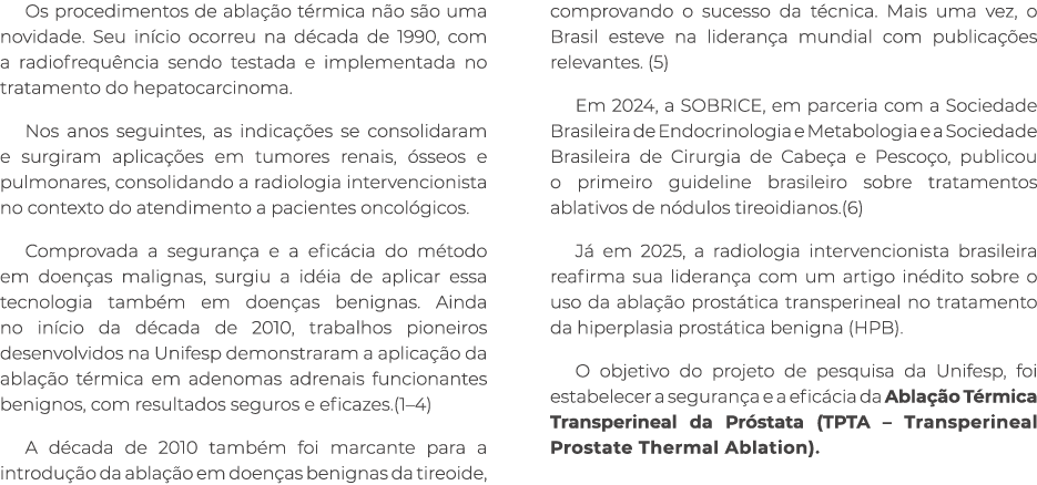 Os procedimentos de abla o t rmica n o s o uma novidade. Seu in cio ocorreu na d cada de 1990, com a radiofrequ ncia...