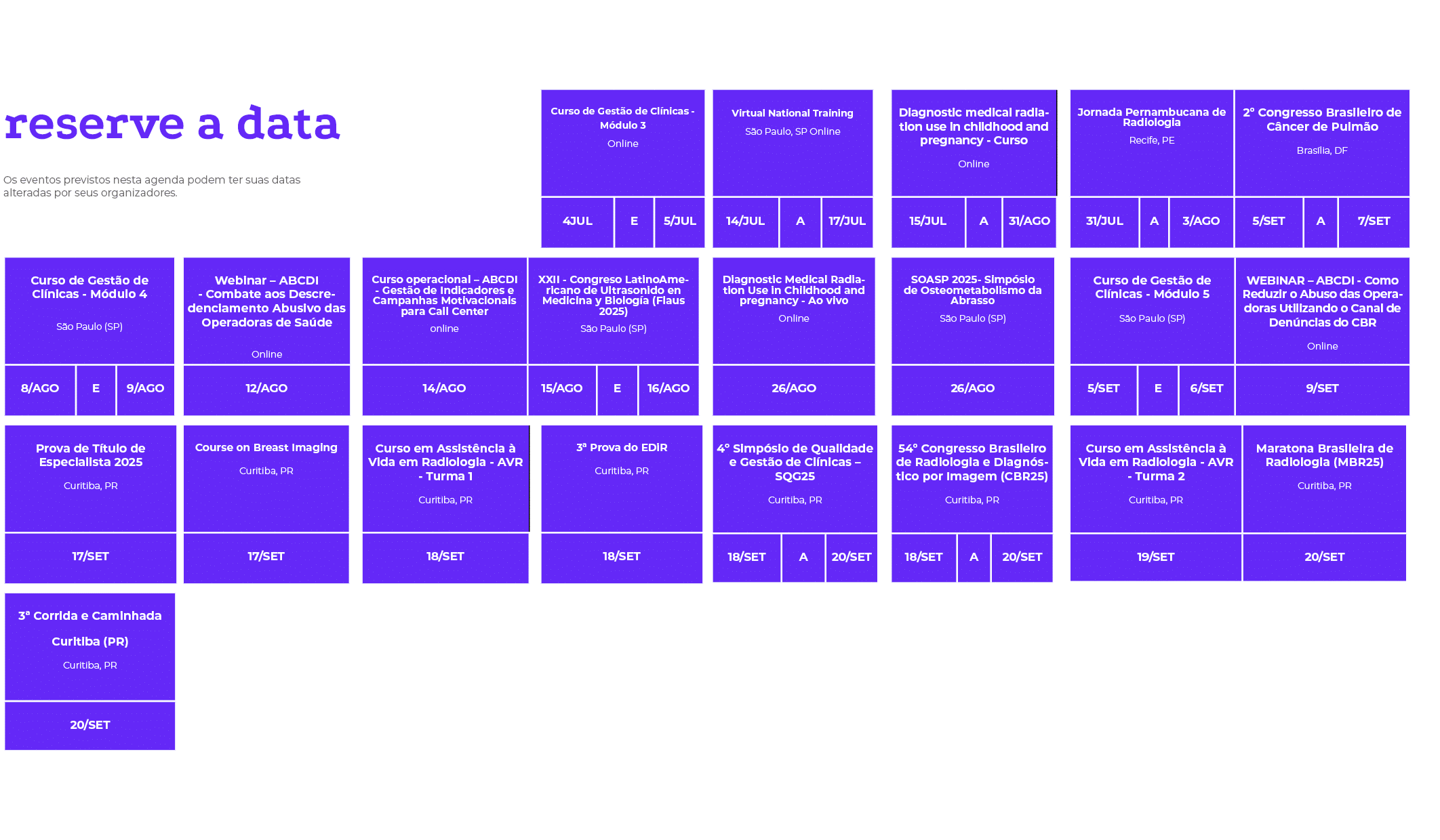 reserve a data Os eventos previstos nesta agenda podem ter suas datas alteradas por seus organizadores. ,, , , , , , ...