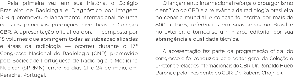 Pela primeira vez em sua hist ria, o Col gio Brasileiro de Radiologia e Diagn stico por Imagem (CBR) promoveu o lan a...