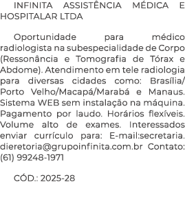 INFINITA ASSIST NCIA M DICA E HOSPITALAR LTDA Oportunidade para m dico radiologista na subespecialidade de Corpo (Res...