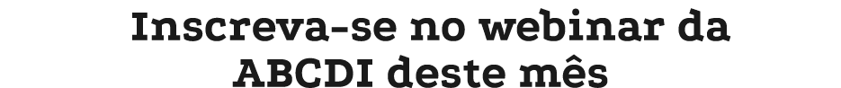 Inscreva se no webinar da ABCDI deste m s