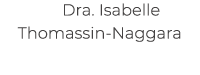 Dra. Isabelle Thomassin Naggara