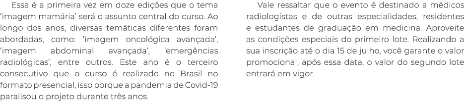 Essa  a primeira vez em doze edi  es que o tema ‘imagem mam ria’ ser  o assunto central do curso. Ao longo dos anos,...