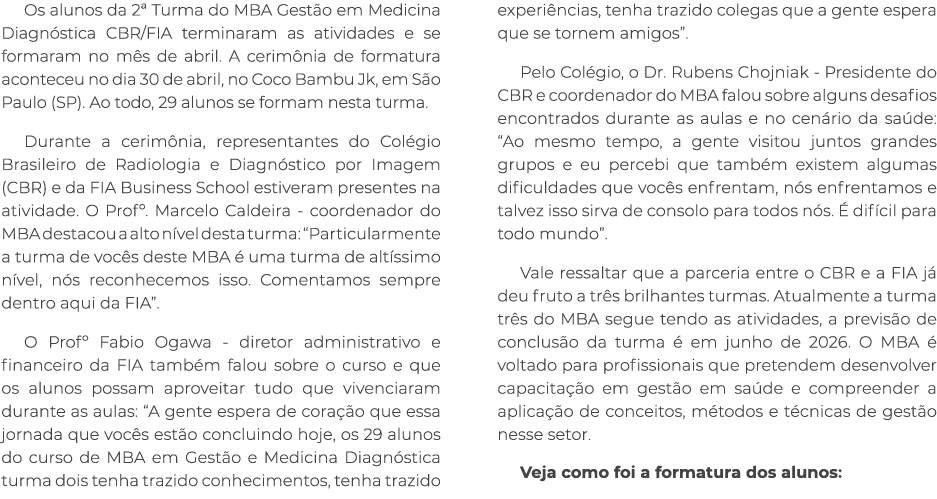 Os alunos da 2ª Turma do MBA Gest o em Medicina Diagn stica CBR/FIA terminaram as atividades e se formaram no m s de ...