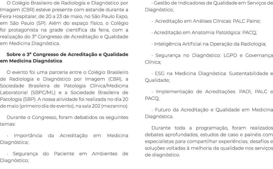 O Col gio Brasileiro de Radiologia e Diagn stico por Imagem (CBR) esteve presente com estande durante a Feira Hospita...