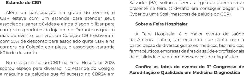 Estande do CBR Al m da participa o na grade do evento, o CBR esteve com um estande para atender seus associados, san...