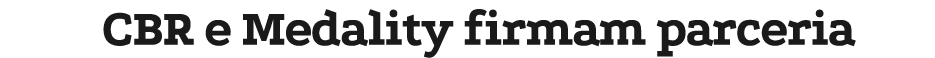 CBR e Medality firmam parceria